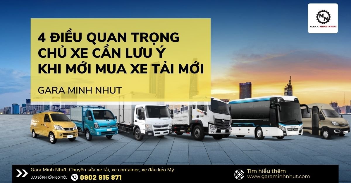 4 Điều quan trọng cần lưu ý khi mới mua xe tải mới
