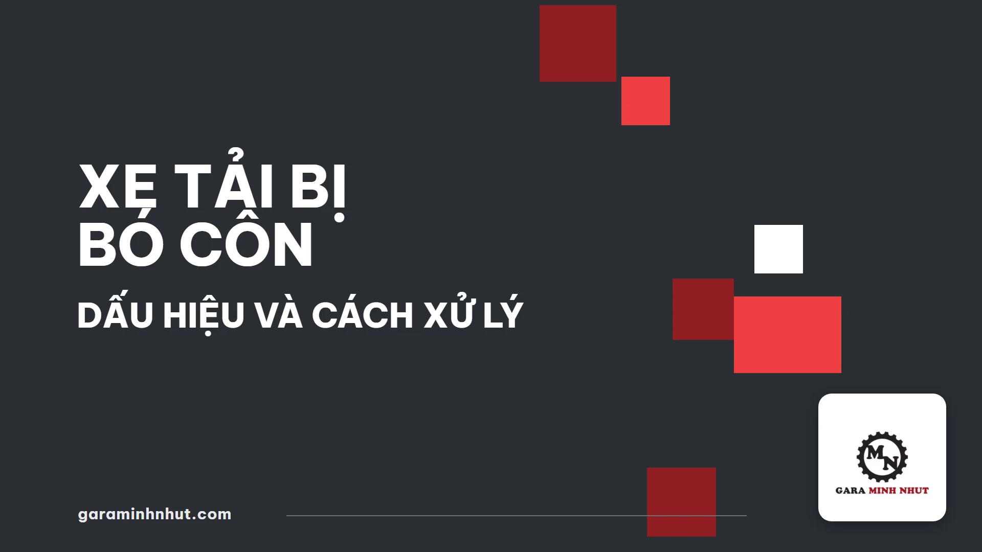 Xe Tải Bị Bó Côn - Gara Minh Nhựt