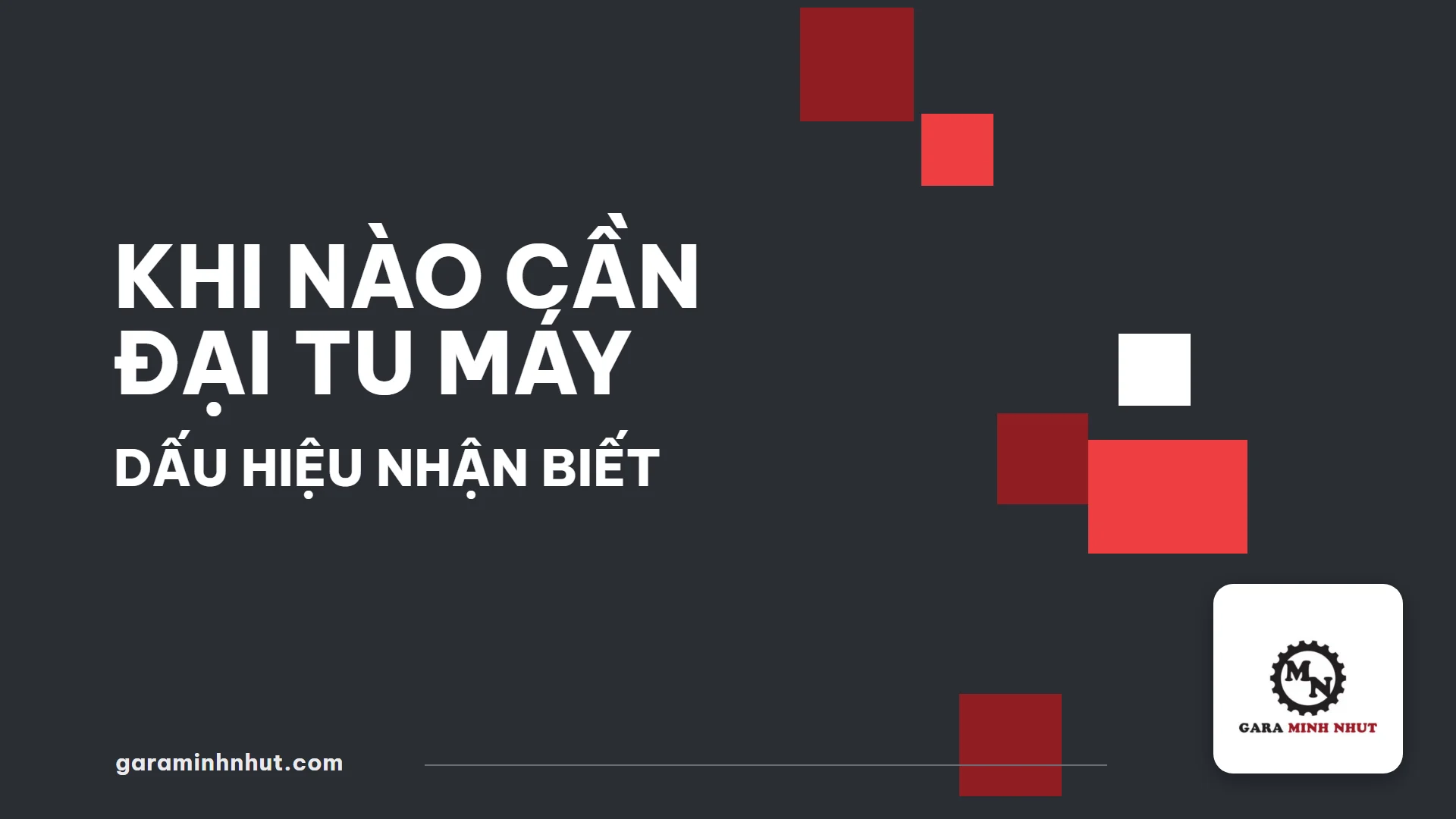 Khi Nào Cần Đại Tu Máy - Gara Minh Nhựt
