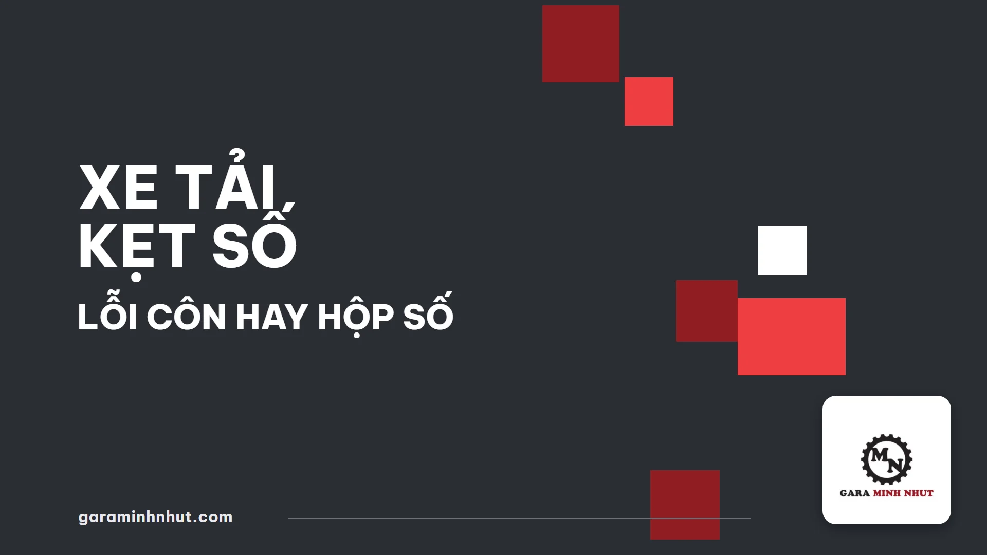 Xe Tải Kẹt Số - Gara Minh Nhựt