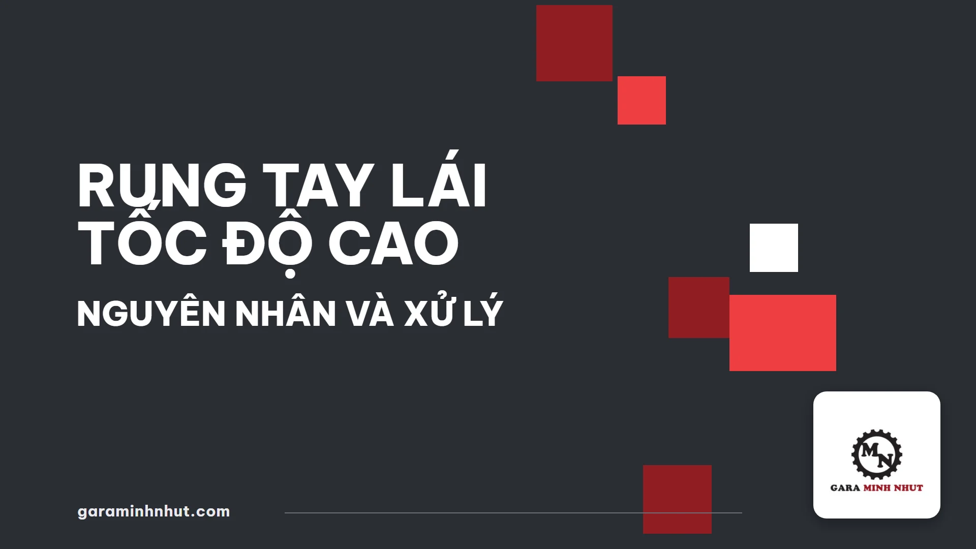 Rung Tay Lái Tốc Độ Cao - Gara Minh Nhựt