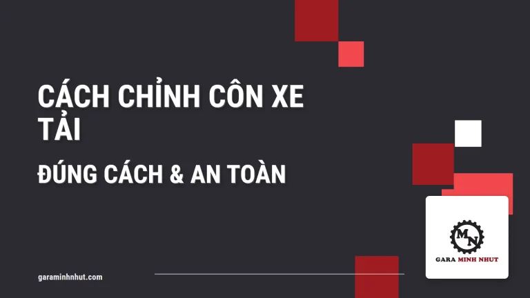 Cách chỉnh côn xe tải đúng cách và an toàn